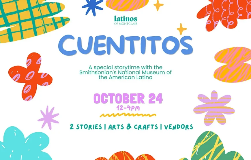 Flyer for Cuentitos, a Latino storytime by Latinos of Montclair with the Smithsonian’s National Museum of the American Latino, October 24, 12 to 4 p.m.